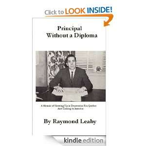 Principal Without a Diploma Raymond Leahy  Kindle Store