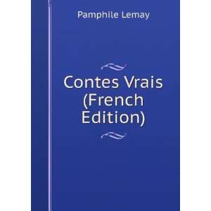  Contes Vrais (French Edition) Pamphile Lemay Books