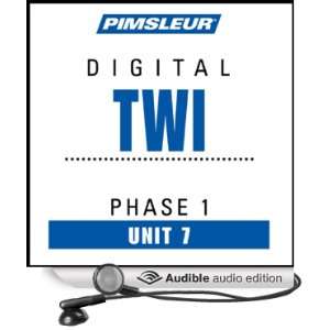 Twi Phase 1, Unit 07 Learn to Speak and Understand Twi with Pimsleur 