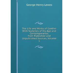   Published and Unpublished Sources, Volume 1 George Henry Lewes Books