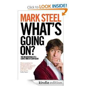Whats Going On? Mark Steel  Kindle Store