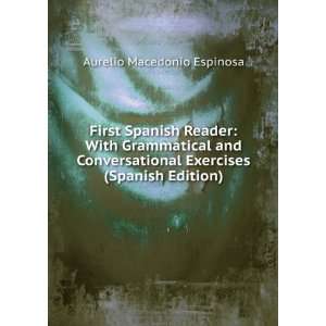 First Spanish Reader With Grammatical and Conversational Exercises 