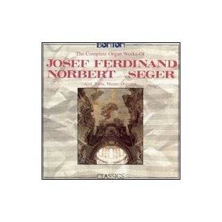 Josef Ferdinand Norbert Seger Complete Organ Works by Josef Ferdinand 