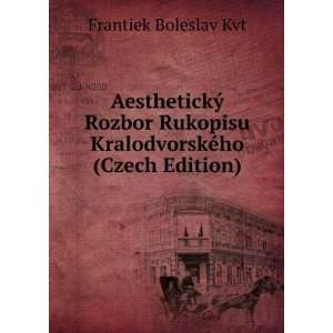 AesthetickÃ½ Rozbor Rukopisu KralodvorskÃ©ho (Czech Edition 