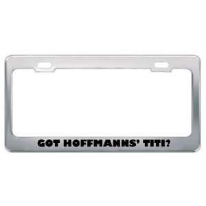 Got Hoffmanns Titi? Animals Pets Metal License Plate Frame Holder 