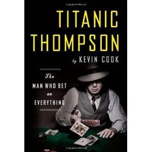  Titanic Thompson The Man Who Bet on Everything [Hardcover 