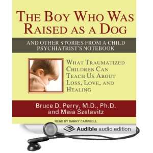  Audio Edition) Bruce D. Perry, Maia Szalavitz, Danny Campbell Books