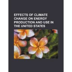   of climate change on energy production and use in the United States