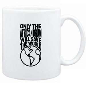 Mug White  Only the African Drum will save the world 