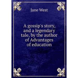   tale, by the author of Advantages of education Jane West Books