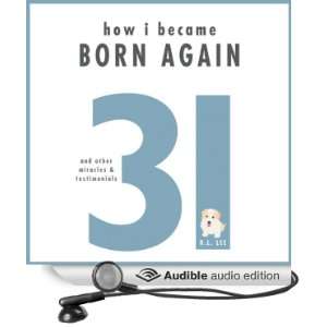  How I Became Born Again And Other Miracles & Testimonials 