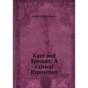    Kant and Spencer A Critical Exposition Borden Parker Bowne Books