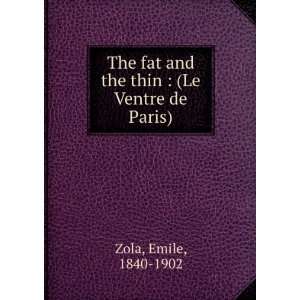   fat and the thin  (Le Ventre de Paris) Emile, 1840 1902 Zola Books