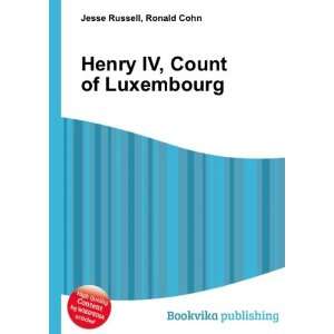    Henry IV, Count of Luxembourg Ronald Cohn Jesse Russell Books