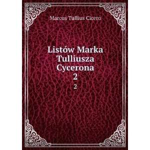   Marka Tulliusza Cycerona. 2 Marcus Tullius Cicero  Books
