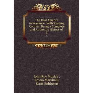   History of . 3 Edwin Markham, Scott Robinson John Roy Musick  Books