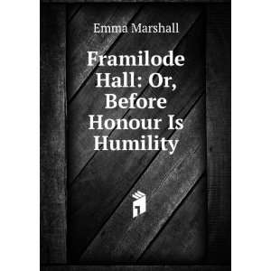   Hall Or, Before Honour Is Humility Emma Marshall  Books