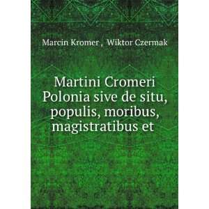  Martini Cromeri Polonia Sive De Situ, Populis, Moribus 