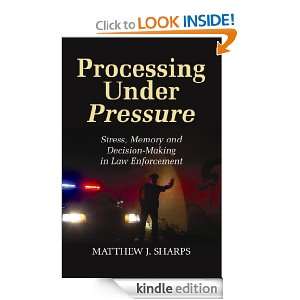 Processing Under Pressure Matthew J. Sharps  Kindle Store