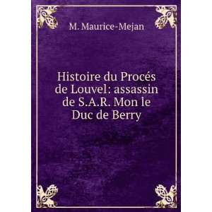   De S.a.R. Mon Le Duc De Berry (French Edition) M Maurice Mejan Books