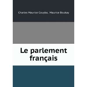   Le parlement franÃ§ais Maurice Boukay Charles Maurice Couyba Books