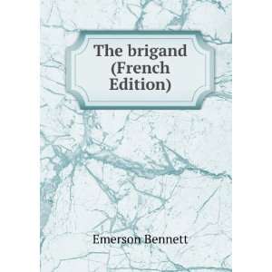  The brigand (French Edition) Emerson Bennett Books