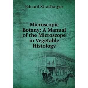  Microscopic Botany A Manual of the Microscope in 