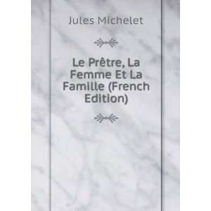  , La Femme Et La Famille (French Edition) Jules Michelet Books