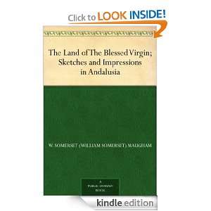 The Land of The Blessed Virgin; Sketches and Impressions in Andalusia 