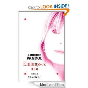 Embrassez moi (French Edition) Katherine Pancol  Kindle 