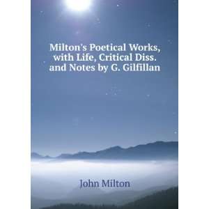   life, critical dissertation, and explanatory notes John Milton Books
