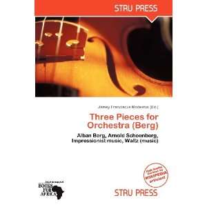   for Orchestra (Berg) (9786136398808) Jamey Franciscus Modestus Books