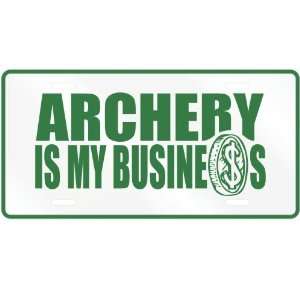  NEW  ARCHERY , IS MY BUSINESS  LICENSE PLATE SIGN SPORTS 