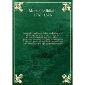   is added, a geographical account Jedidiah, 1761 1826 Morse Books
