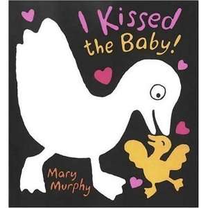  I Kissed the Baby [Board book] Mary Murphy Books