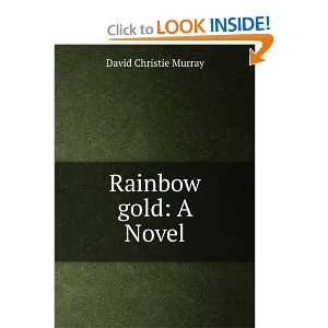  Rainbow gold A Novel David Christie Murray Books