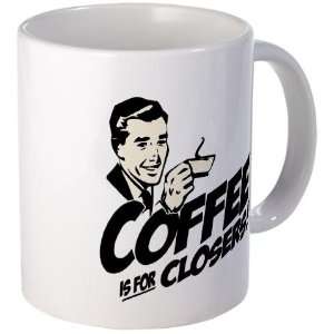    Coffee Is For Closers Funny Mug by 