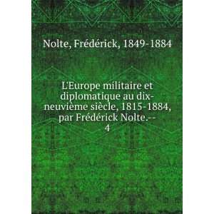   FrÃ©dÃ©rick Nolte.  . 4 FrÃ©dÃ©rick, 1849 1884 Nolte Books