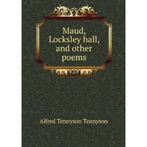  Maud, Locksley hall, and other poems Alfred Tennyson 