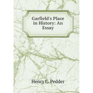    Garfields Place in History An Essay Henry C. Pedder Books