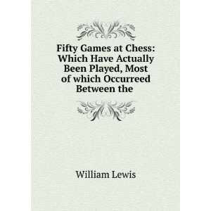   Played, Most of which Occurreed Between the . William Lewis Books