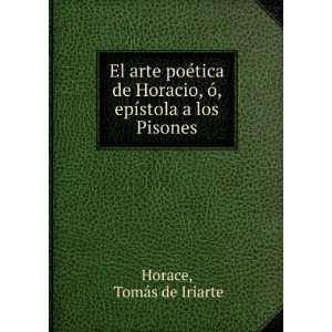   , Ã³, epÃ­stola a los Pisones TomÃ¡s de Iriarte Horace Books