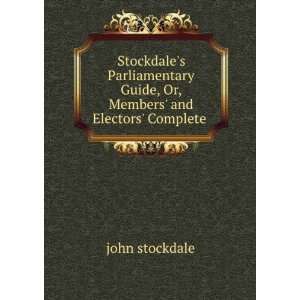  Stockdales Parliamentary Guide, Or, Members and Electors 