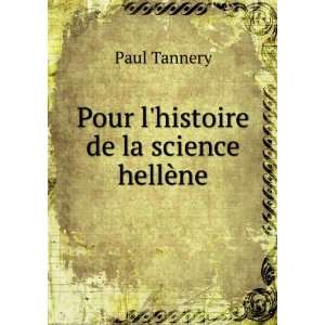    Pour lhistoire de la science hellÃ¨ne Paul Tannery Books