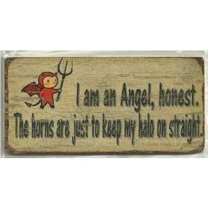 Magnetic Wood Sign Saying, I am on Angel, honest. The horns are just 