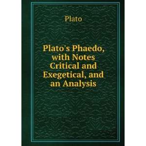  Platos Phaedo, with Notes Critical and Exegetical, and an 