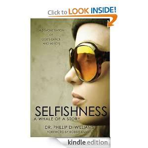 SELFISHNESS A Whale of a Story Dr. Phillip D. Williams  