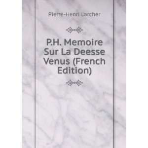  P.H. Memoire Sur La Deesse Venus (French Edition) Pierre 