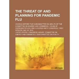  The threat of and planning for pandemic flu hearing 