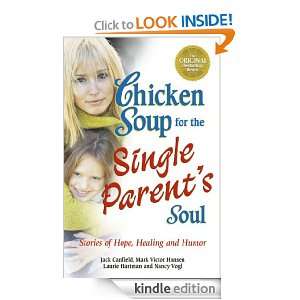 Chicken Soup for the Single Parents Soul Stories of Hope, Healing 